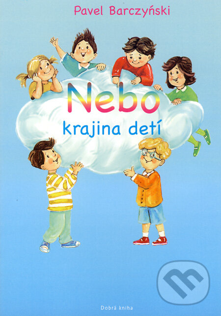 Kniha: Nebo - krajina detí (Pavel Barczyński). Dobrá kniha, 2007