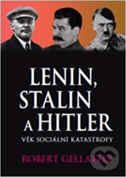 Lenin, Stalin a Hitler - Robert Gellately, Volvox Globator, 2012
