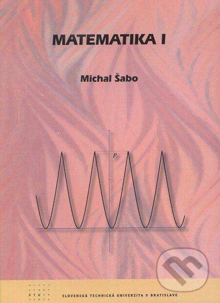Kniha: Matematika 1 (Michal Šabo). STU, 2010