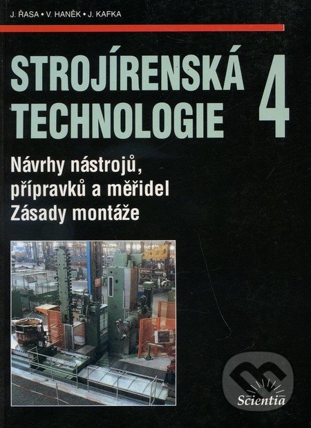 Strojírenská technologie 4 - J. Řasa, Scientia, 2003