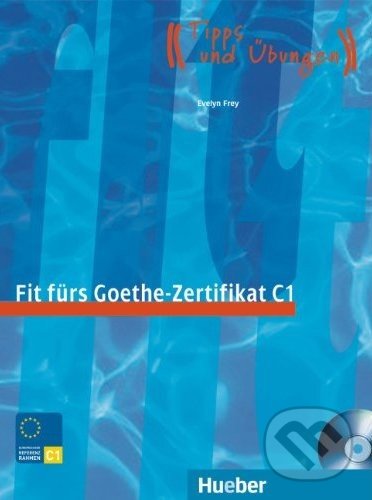 Fit fürs Goethe - Zertifikat C1 - Evelyn Frey, Max Hueber Verlag