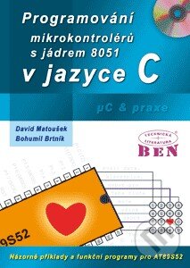 Kniha: Programování mikrokontrolérů s jádrem 8051 v jazyce C (Bohumil Brtník a David Matoušek)