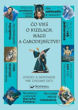 Levně Čo vieš o kúzlach, mágii a čarodejníctve? (Otázky a odpovede pre zvedavé deti) - kniha z kategorie Pre deti a mládež