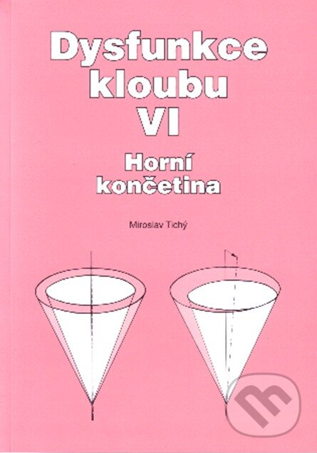 Levně Dysfunkce kloubu VI. (Horní končetina) - Miroslav Tichý - kniha z kategorie Neurológia