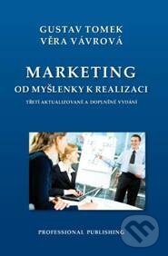 Marketing od myšlenky k realizaci - Gustav Tomek, Věra Vávrová, Professional Publishing, 2011