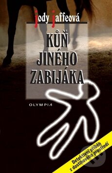 Levně Kůň jiného zabijáka - Jody Jaffeová - kniha z kategorie Detektívky