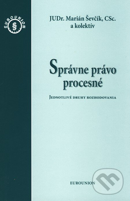 Správne právo procesné - Marián Ševčík a kolektív, Eurounion, 2009