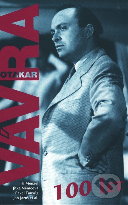 Levně Otakar Vávra - 100 let - Jiří Menzel, Jitka Němcová, Pavel Taussig, Jan Jaroš a ko. - kniha z kategorie Životopisy
