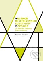 Valence deverbativních substantiv v češtině (na materiálu substantiv s dativní valencí) - Veronika Kolářová, Karolinum, 2011