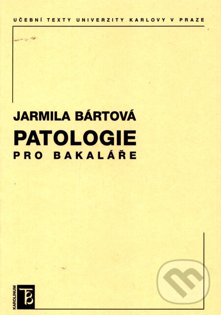 Patologie pro bakaláře - Jarmila Bártová, Karolinum, 2011