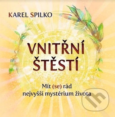 Levně Vnitřní štěstí (Mít (se) rád nejvyšší mystérium života) - kniha z kategorie Motivácia a sebarozvoj