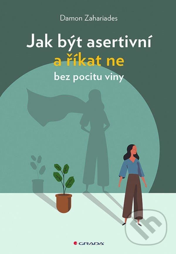 Levně Jak být asertivní a říkat ne bez pocitu viny - Damon Zahariades - kniha z kategorie Sebarozvoj