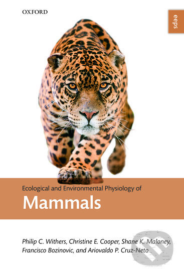 Ecological and Environmental Physiology of Mammals - Philip C. Withers, Christine E. Cooper, Shane K. Maloney, Francisco Bozinovic, and Ariovaldo P. Cruz Neto, Oxford University Press, 2016