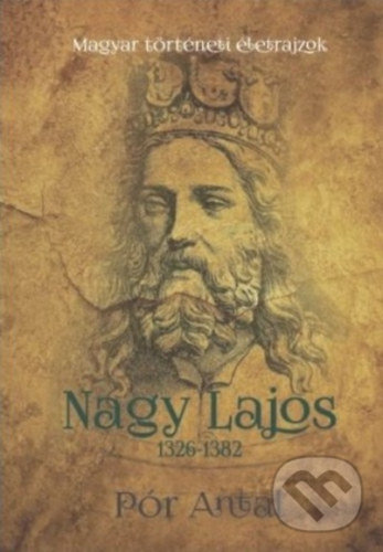 Levně Nagy Lajos (1326-1382) - Antal Pór - kniha z kategorie Odborné a náučné