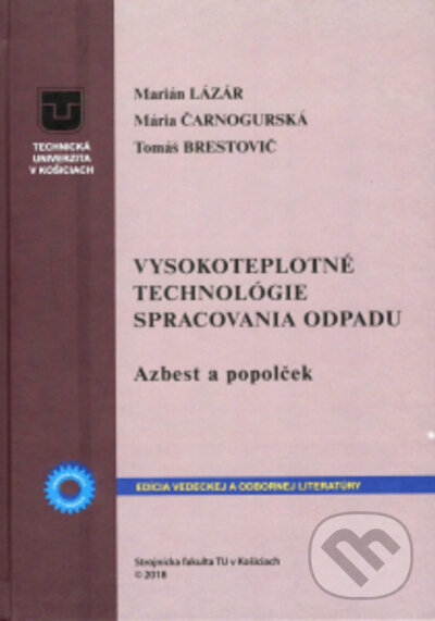 Kniha: Vysokoteplotné technológie spracovania odpadu (Mária Čarnogurská, Marián Lázár a Tomáš Brestovič). Technická univerzita v Košiciach, 2021