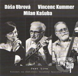 Dáša Ubrová & Milan Kašuba & Vincenc Kummer: Just Live - Dáša Ubrová, Milan Kašuba, Vincenc Kummer, Indies, 2021
