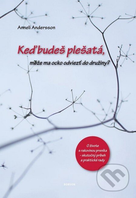 Levně Keď budeš plešatá, môže ma ocko odviezť do družiny? - kniha z kategorie Beletria