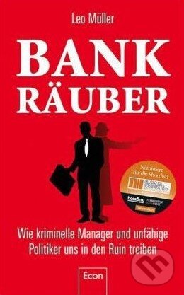 Levně Bank Räuber (Wie kriminelle Manager und unfähige Politiker uns in den Ruin treiben) - kniha z kategorie Odborné a náučné