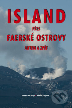 Levně Island přes Faerské ostrovy autem a zpět - Jiří Krejčí, Kamila Krejčová - kniha z kategorie Cestopisy z Európy