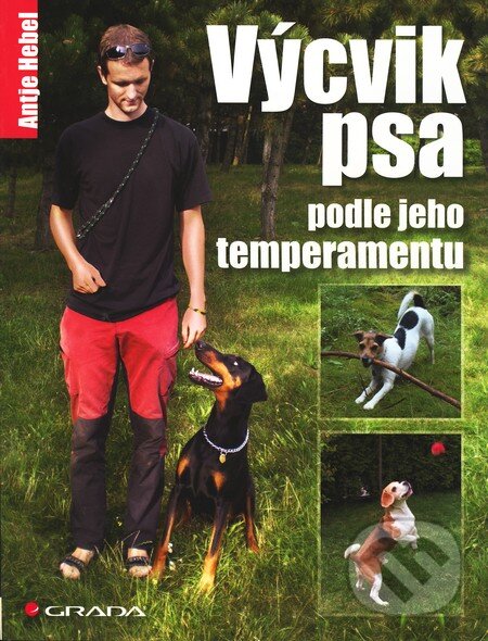 Výcvik psa podle jeho temperamentu - Antje Hebel, Grada, 2011