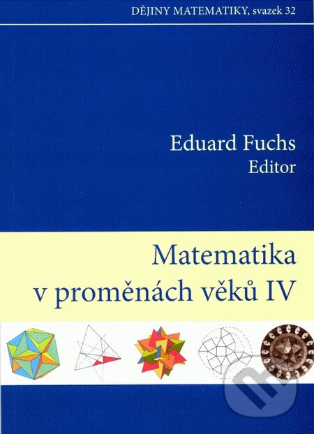 Levně Matematika v proměnách věků IV. - Eduard Fuchs - kniha z kategorie Matematika