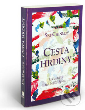 Levně Cesta hrdiny (Jak zvítězit na bojišti života) - Sti Chinmoy - kniha z kategorie Spiritualita