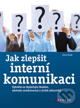 Jak zlepšit interní komunikaci - Jana Holá, Computer Press, 2011
