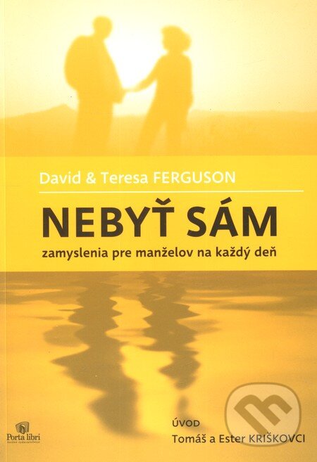 Kniha: Nebyť sám (David Ferguson a Teresa Ferguson). Porta Libri, 2011