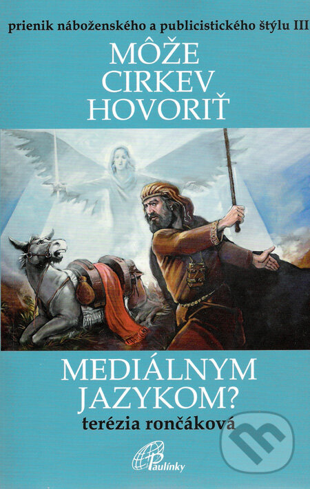 Levně Môže cirkev hovoriť mediálnym jazykom? - Terézia Rončáková - kniha z kategorie Kresťanstvo