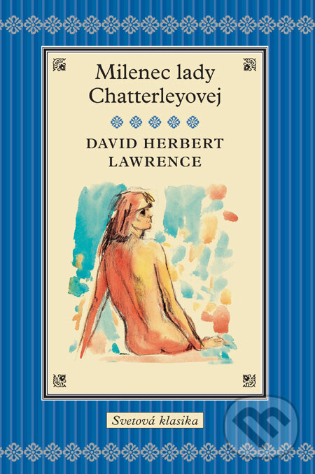 Milenec Lady Chatterleyovej - David Herbert Lawrence, Slovart, 2011
