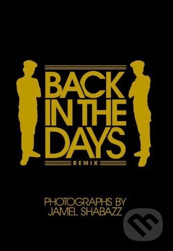 Kniha: Back in the Days Remix (Jamel Shabazz). powerHouse Books, 2011