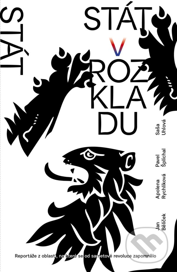 Levně Stát v rozkladu (Reportáže z oblastí, na které se od sametové revoluce zapomnělo) - kniha z kategorie Rozhovory