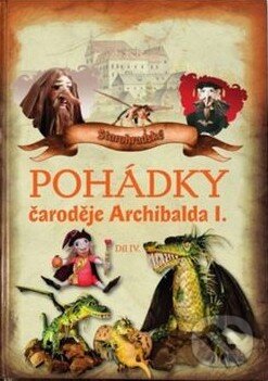 Kniha: Pohádky čaroděje Archibalda  - díl IV. (Petra Suková a Rudolf Suk). Staré Hrady, 2017