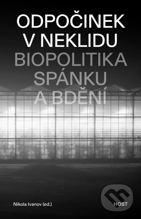 Levně Odpočinek v neklidu (Biopolitika spánku a bdění) - Nikola Ivanov (Editor) - kniha z kategorie Filozofia