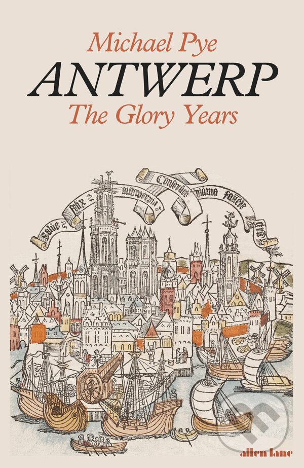 Kniha: Antwerp (Michael Pye). Allen Lane, 2021