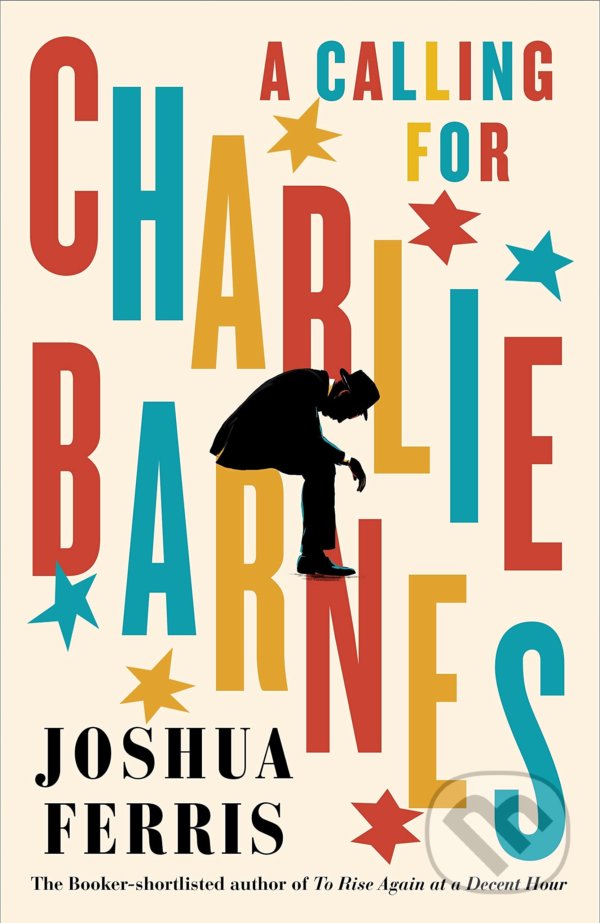 Levně A Calling for Charlie Barnes - Joshua Ferris - kniha z kategorie Spoločenská beletria