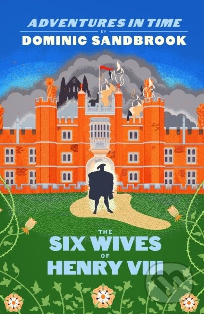Levně The Six Wives of Henry VIII - Dominic Sandbrook - kniha z kategorie Naučné knihy