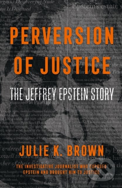 Levně Perversion Of Justice: The Jeffrey Epstein Story - Julie K. Brown - kniha z kategorie Humanitné a spoločenské vedy