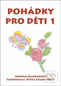 Levně Pohádky pro děti 1 - Monika Chajdurová - kniha z kategorie Rozprávky