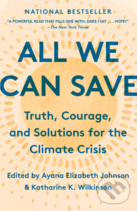 Levně All We Can Save - Ayana Elizabeth Johnson (Editor), Katharine K. Wilkinson (Editor) - kniha z kategorie Odborné a náučné