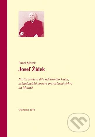 Levně Josef Žídek (Nástin života a díla reformního kněze, zakladatelské postavy pravoslavné církve na Moravě) - kniha z kategorie Životopisy