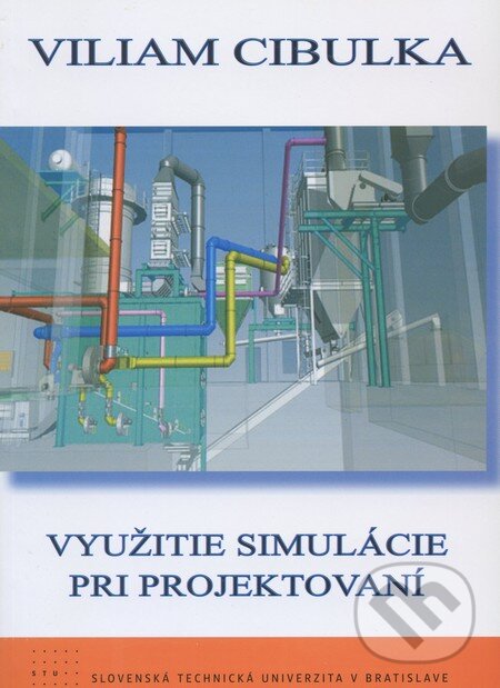 Levně Využitie simulácie pri projektovaní - Viliam Cibulka - kniha z kategorie Vysoké školy