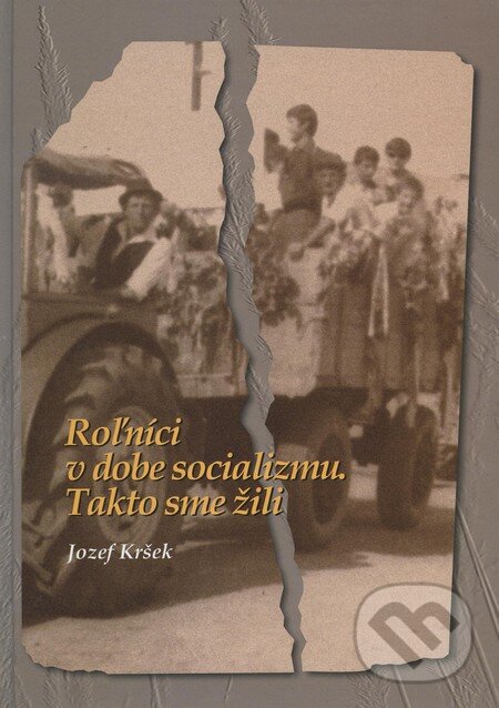 Levně Roľníci v dobe socializmu (Takto sme žili) - kniha z kategorie História