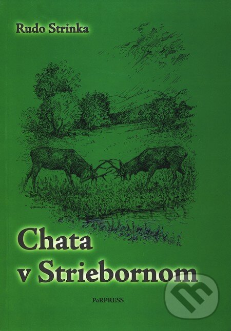 Chata v Striebornom - Rudo Strinka, PaRPress, 2006