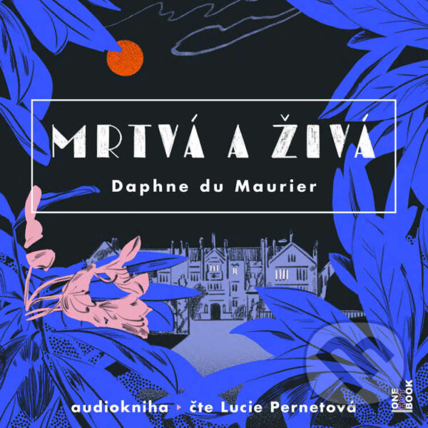 Mrtvá a živá - Daphne du Maurier, OneHotBook, 2021