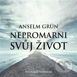 Levně Nepromarni svůj život - Mít pro co žít - Anselm Grün - audiokniha z kategorie Spiritualita