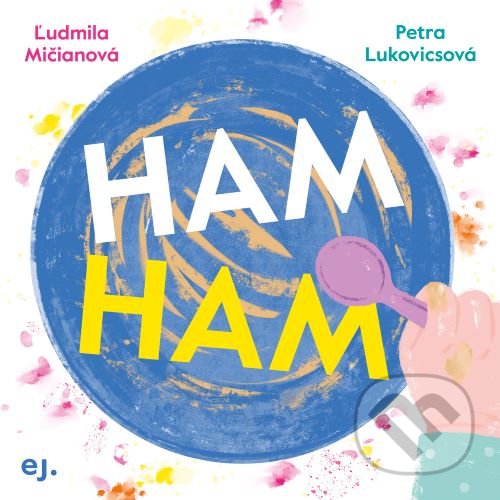Levně Ham Ham - Ľudmila Mičianová, Petra Lukovicsová (ilustrátor) - kniha z kategorie Príručky