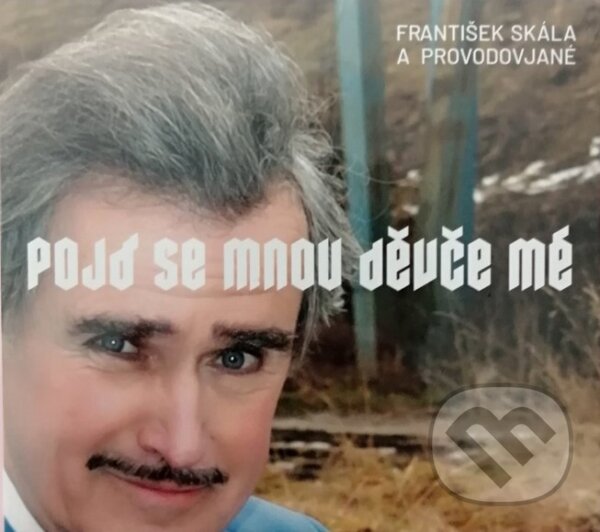 Levně František Skála: Pojď se mnou děvče mé - František Skála