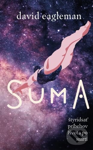 Levně Suma (Štyridsať príbehov života po smrti) - David Eagleman - kniha z kategorie Spoločenská beletria