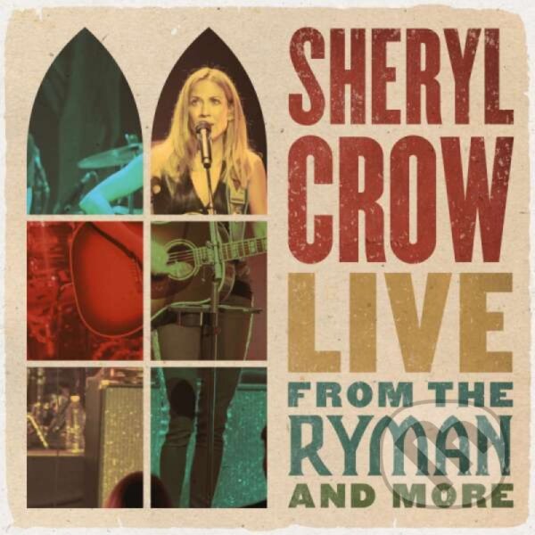 Levně Sheryl Crow: Live From The Ryman And More (2 CD) - Sheryl Crow